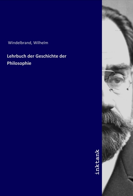 Cover: 9783750166073 | Lehrbuch der Geschichte der Philosophie | Wilhelm Windelbrand | Buch