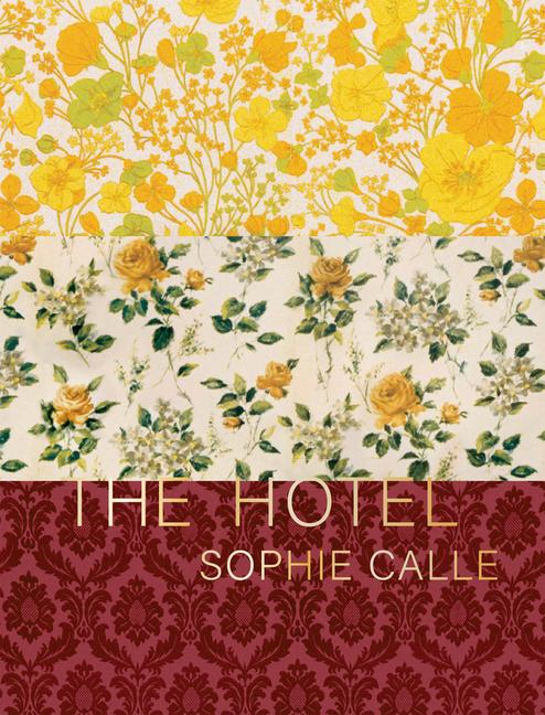 Cover: 9781938221293 | Sophie Calle: The Hotel | Sophie Calle | Buch | Gebunden | Englisch