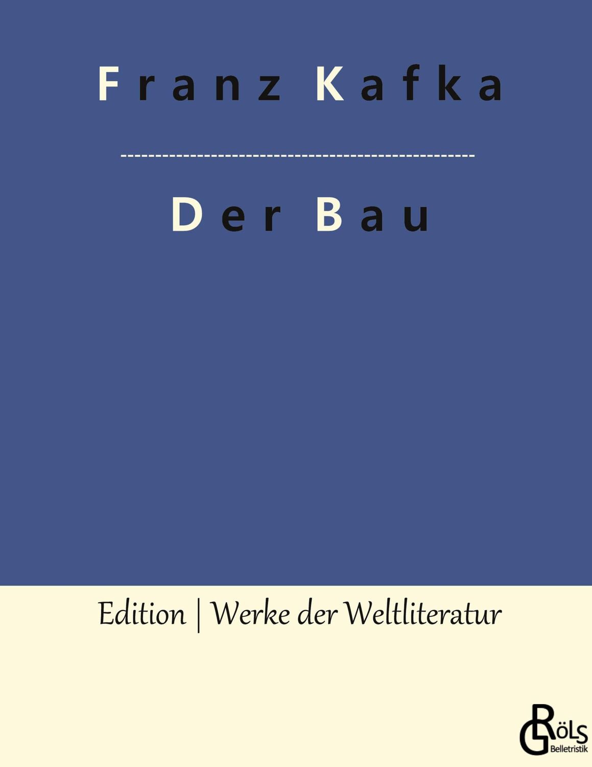 Cover: 9783966378796 | Der Bau | Franz Kafka | Buch | HC gerader Rücken kaschiert | 104 S.