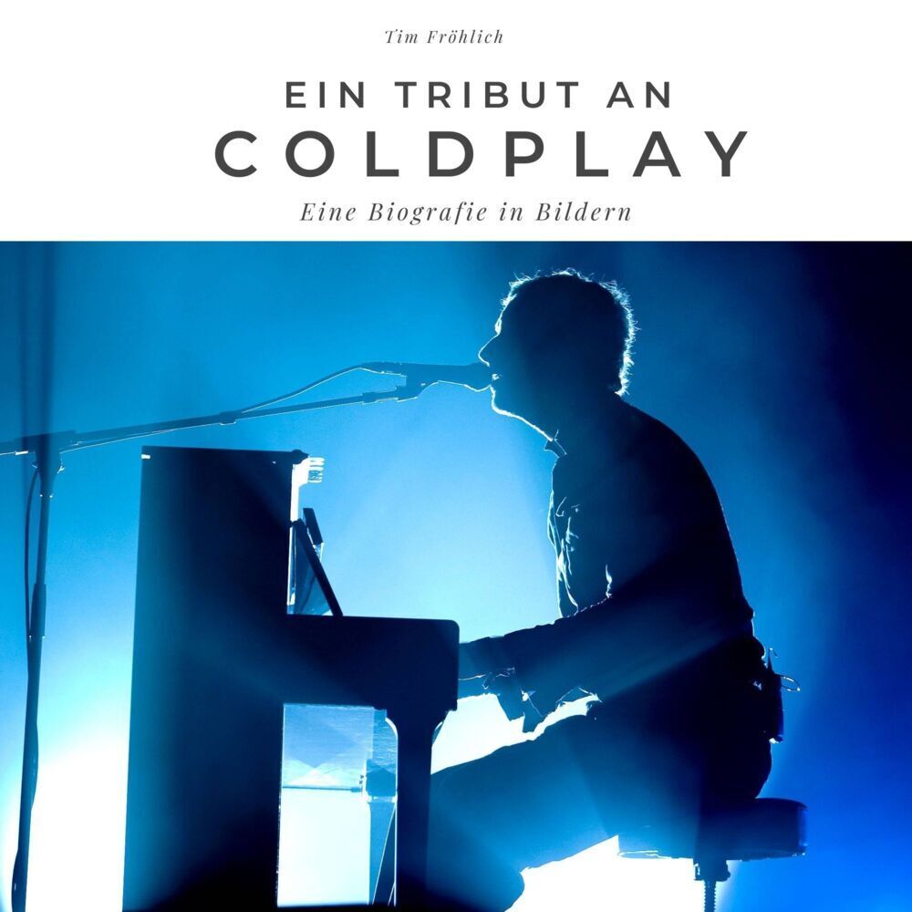 Cover: 9783750506299 | Ein Tribut an Coldplay | Eine Biografie in Bildern | Tim Fröhlich