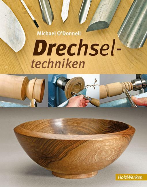 Cover: 9783866309395 | Drechseltechniken | Michael O'Donnell | Buch | HolzWerken | 192 S.