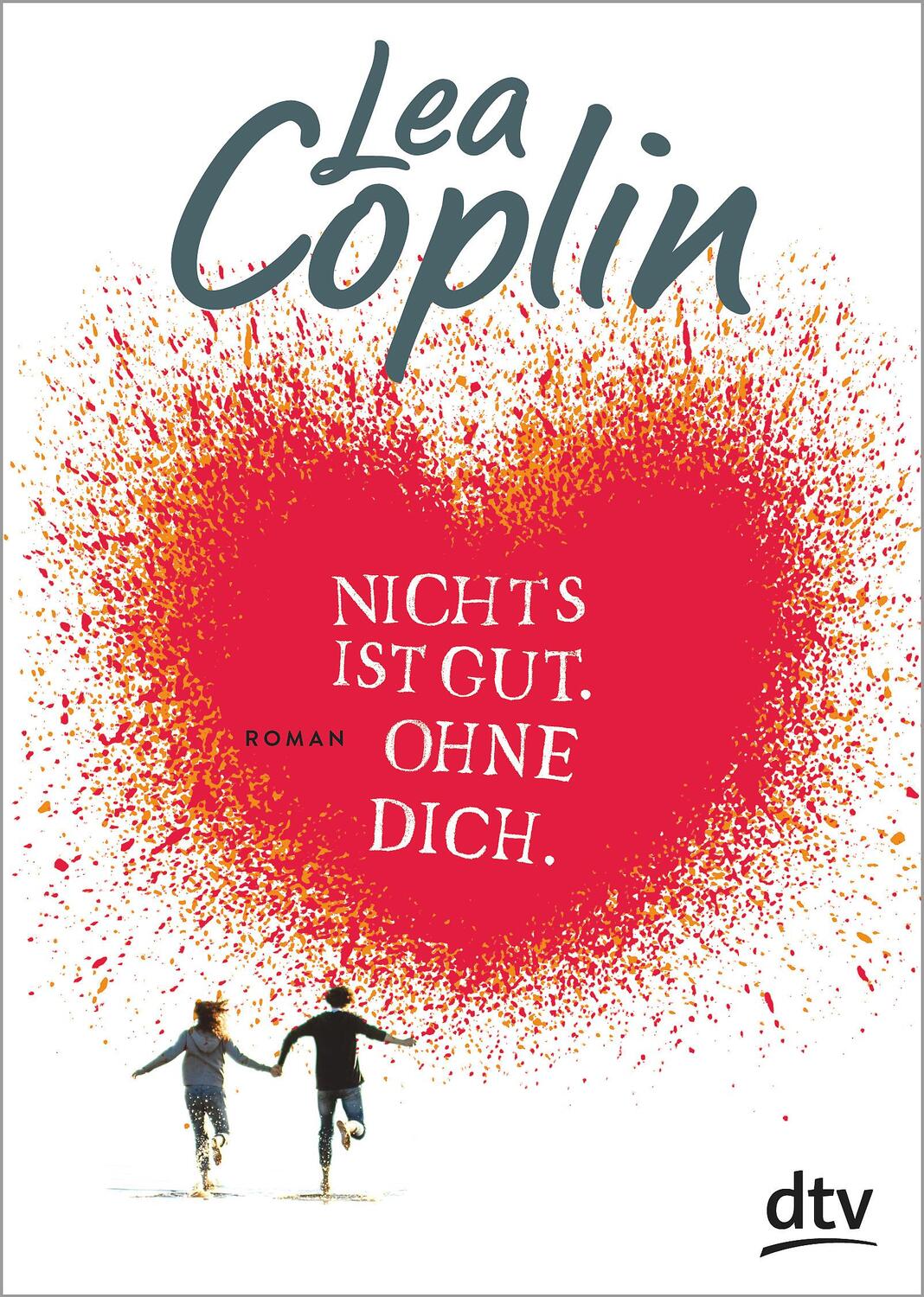 Cover: 9783423717786 | Nichts ist gut. Ohne dich. | Lea Coplin | Taschenbuch | 352 S. | 2018