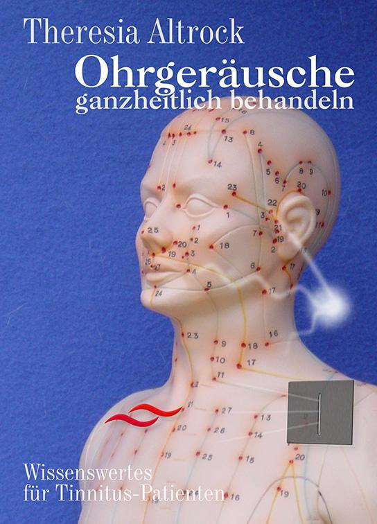 Cover: 9783931050788 | Ohrgeräusche ganzheitlich behandeln | Theresia Altrock | Taschenbuch