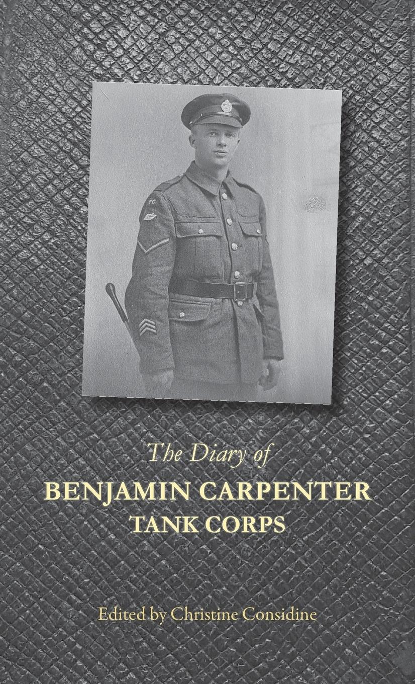 Cover: 9781782226574 | The Diary of Benjamin Carpenter, Tank Corps | Christine Considine