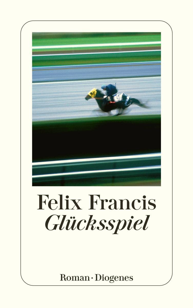 Cover: 9783257242836 | Glücksspiel | Felix Francis | Taschenbuch | Diogenes Taschenbücher