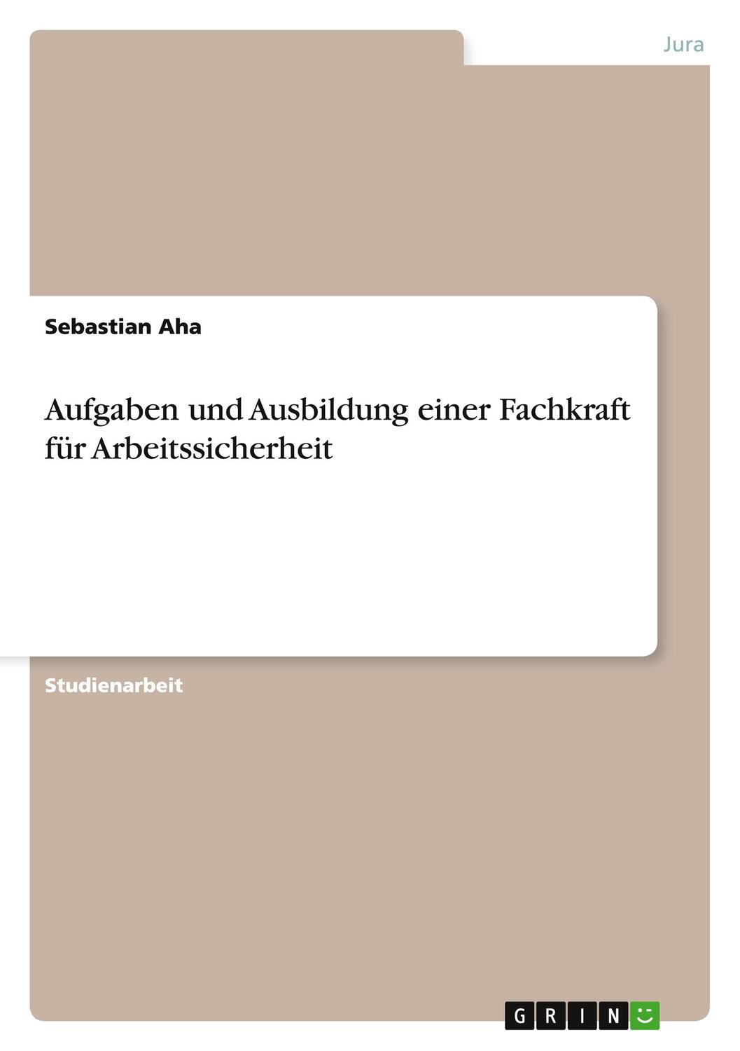 Cover: 9783656142775 | Aufgaben und Ausbildung einer Fachkraft für Arbeitssicherheit | Aha