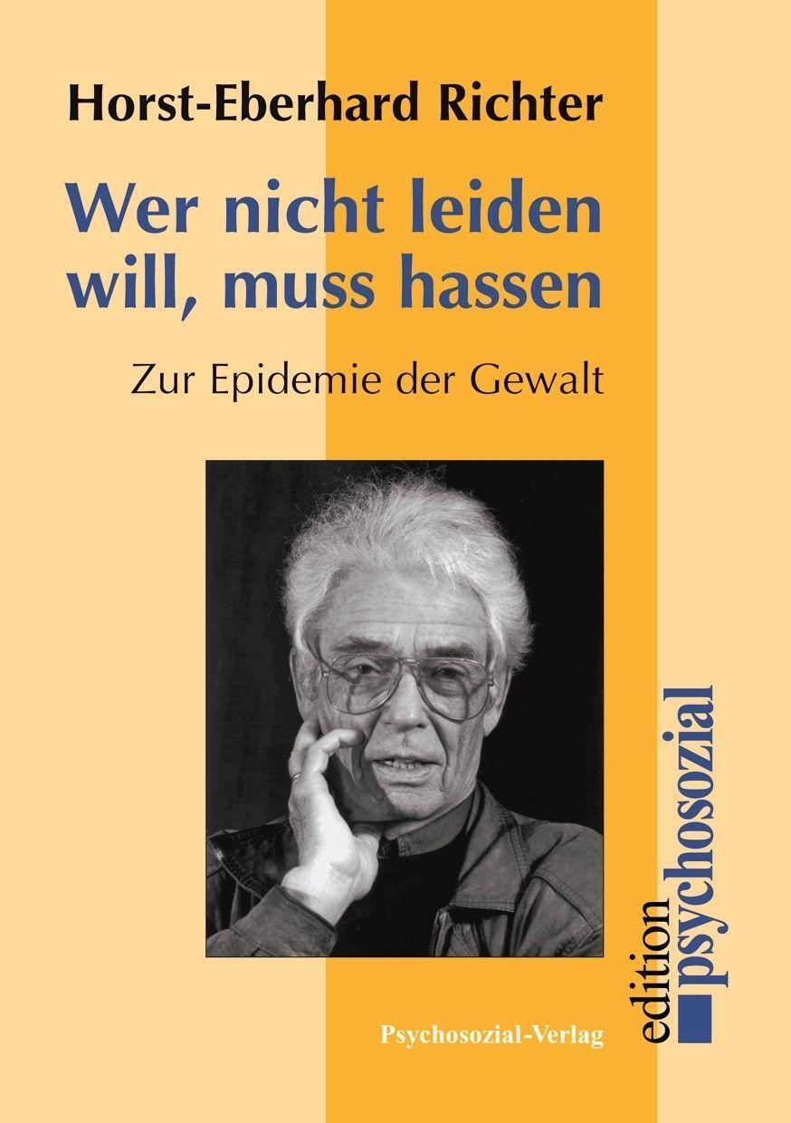 Cover: 9783898067485 | Wer nicht leiden will, muß hassen | Zur Epidemie der Gewalt | Richter