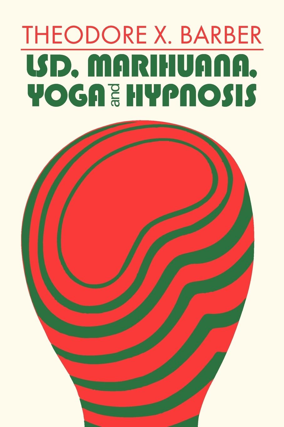 Cover: 9780202361444 | LSD, Marihuana, Yoga, and Hypnosis | Theodore X. Barber | Taschenbuch