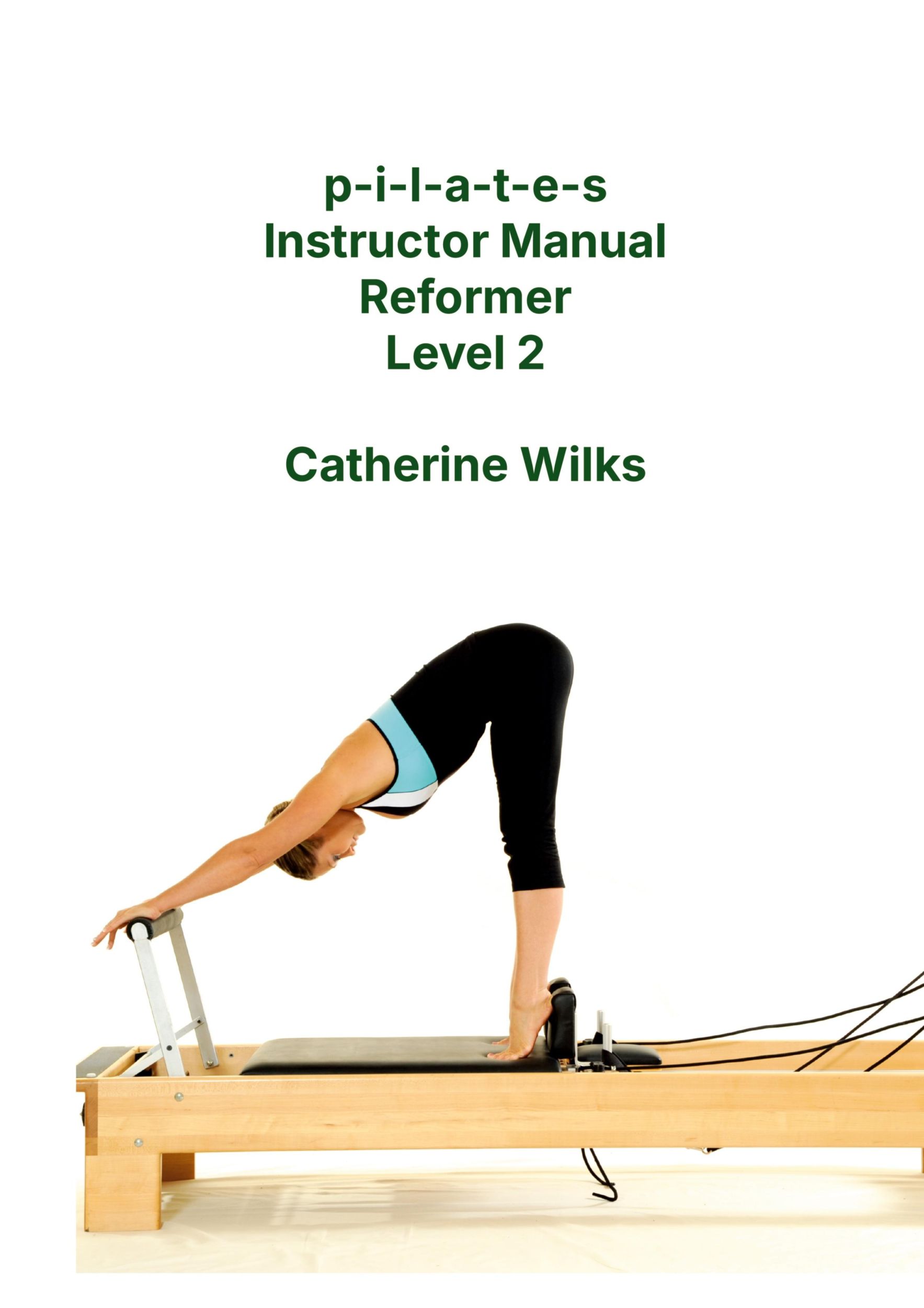 Cover: 9781447680642 | p-i-l-a-t-e-s Instructor Manual Reformer Level 2 | Catherine Wilks