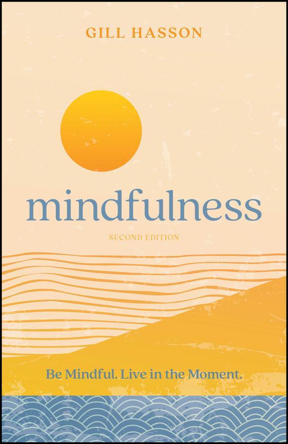 Cover: 9780857089892 | Mindfulness | Be Mindful. Live in the Moment. | Gill Hasson | Buch