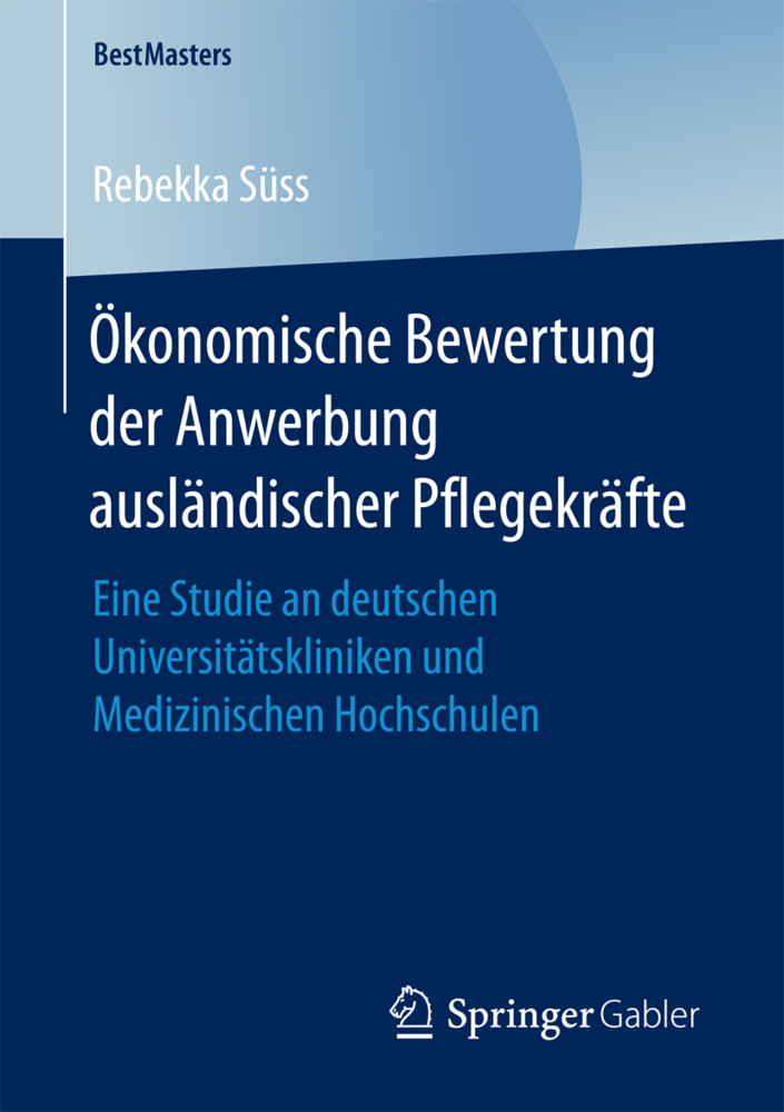 Cover: 9783658203818 | Ökonomische Bewertung der Anwerbung ausländischer Pflegekräfte | Süss