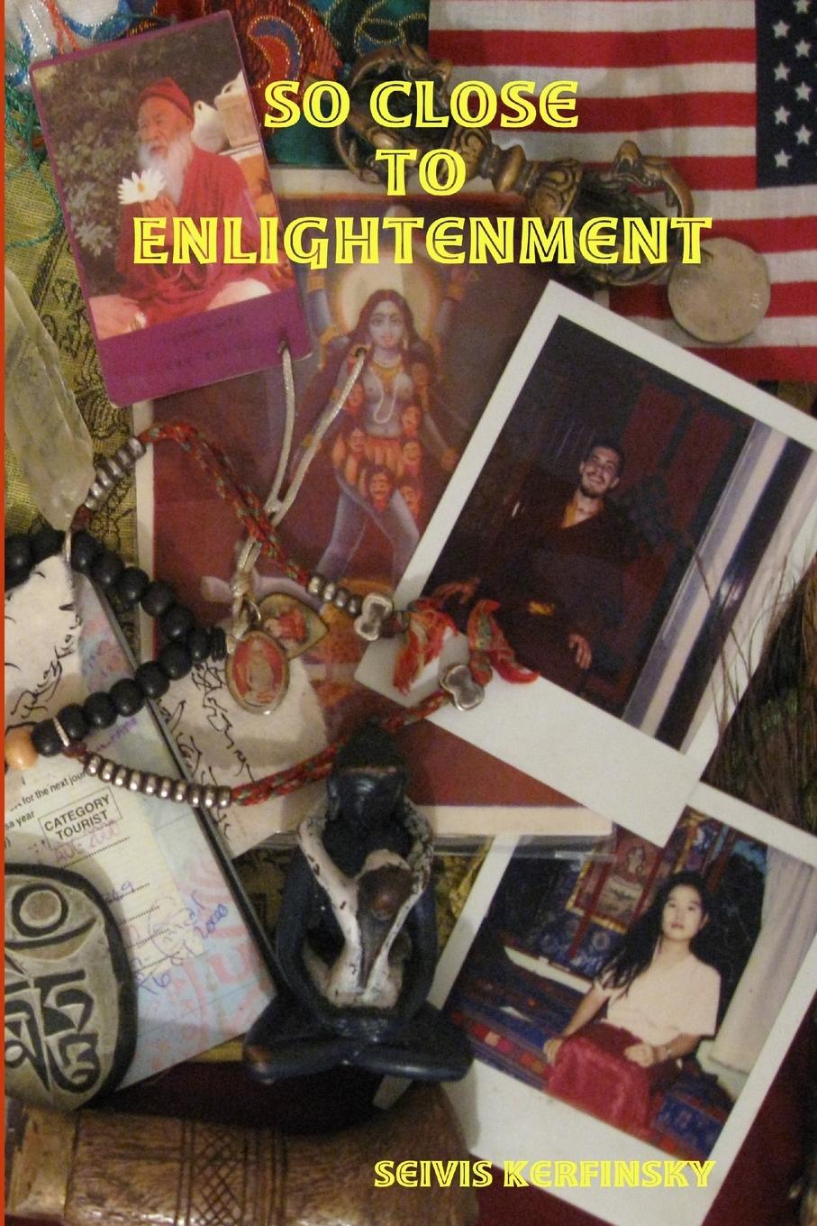 Cover: 9781435754690 | So Close to Enlightenment | Seivis Kerfinsky | Taschenbuch | Englisch