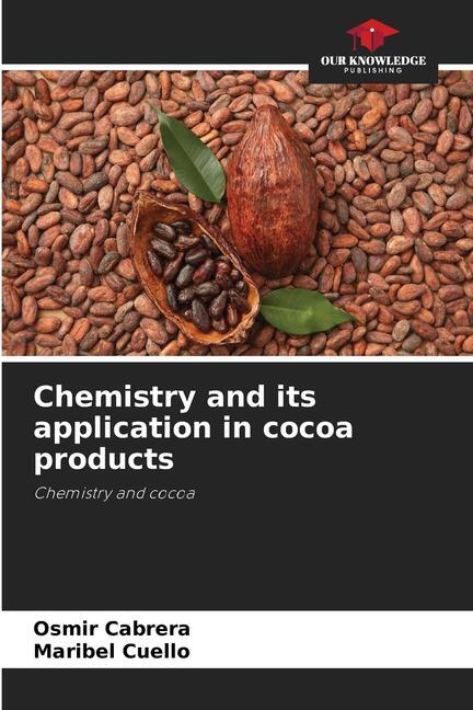 Cover: 9786205306765 | Chemistry and its application in cocoa products | Chemistry and cocoa