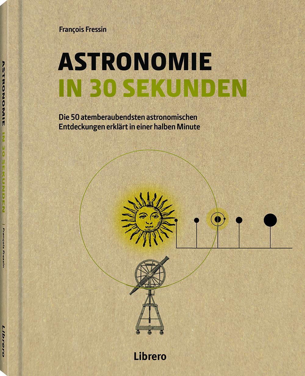 Cover: 9789463597326 | Astronomie in 30 Sekunden | Francois Fressin | Buch | 160 S. | Deutsch