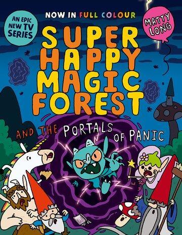 Cover: 9781382054645 | Super Happy Magic Forest and the Portals of Panic | NOW IN COLOUR!