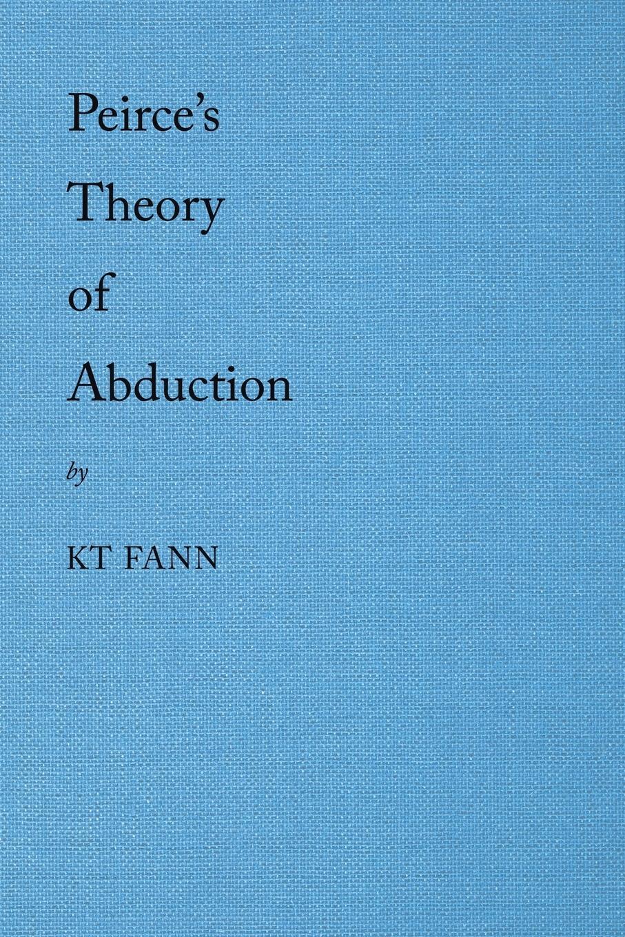 Cover: 9781543761207 | Peirce's Theory of Abduction | Kt Fann | Taschenbuch | Paperback