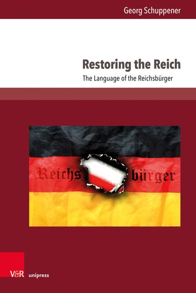 Autor: 9783847118022 | Restoring the Reich | The Language of the Reichsbürger | Schuppener