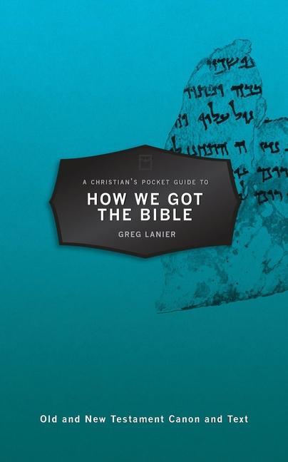 Cover: 9781527102682 | A Christian's Pocket Guide to How We Got the Bible | Gregory R Lanier