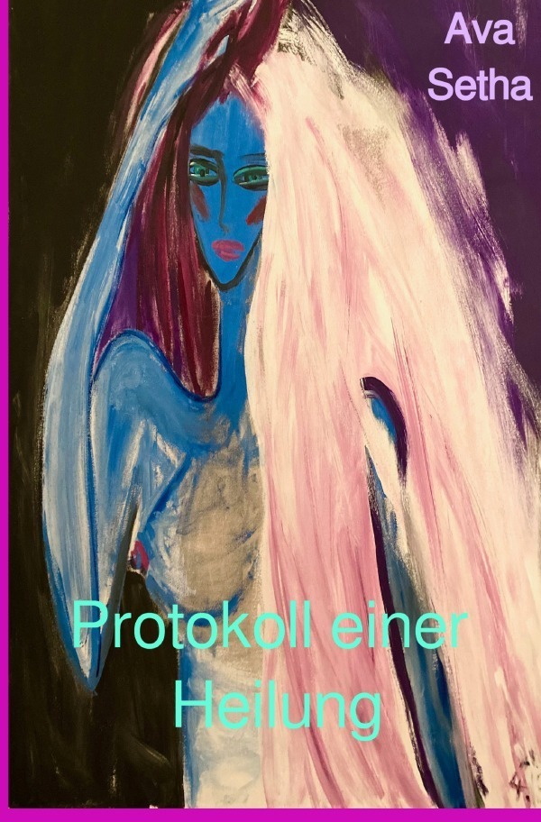 Cover: 9783757570743 | Protokoll einer Heilung | Ava Setha | Taschenbuch | 92 S. | Deutsch