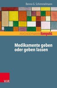 Cover: 9783525406014 | Medikamente geben oder geben lassen | Benno G Schimmelmann | Buch