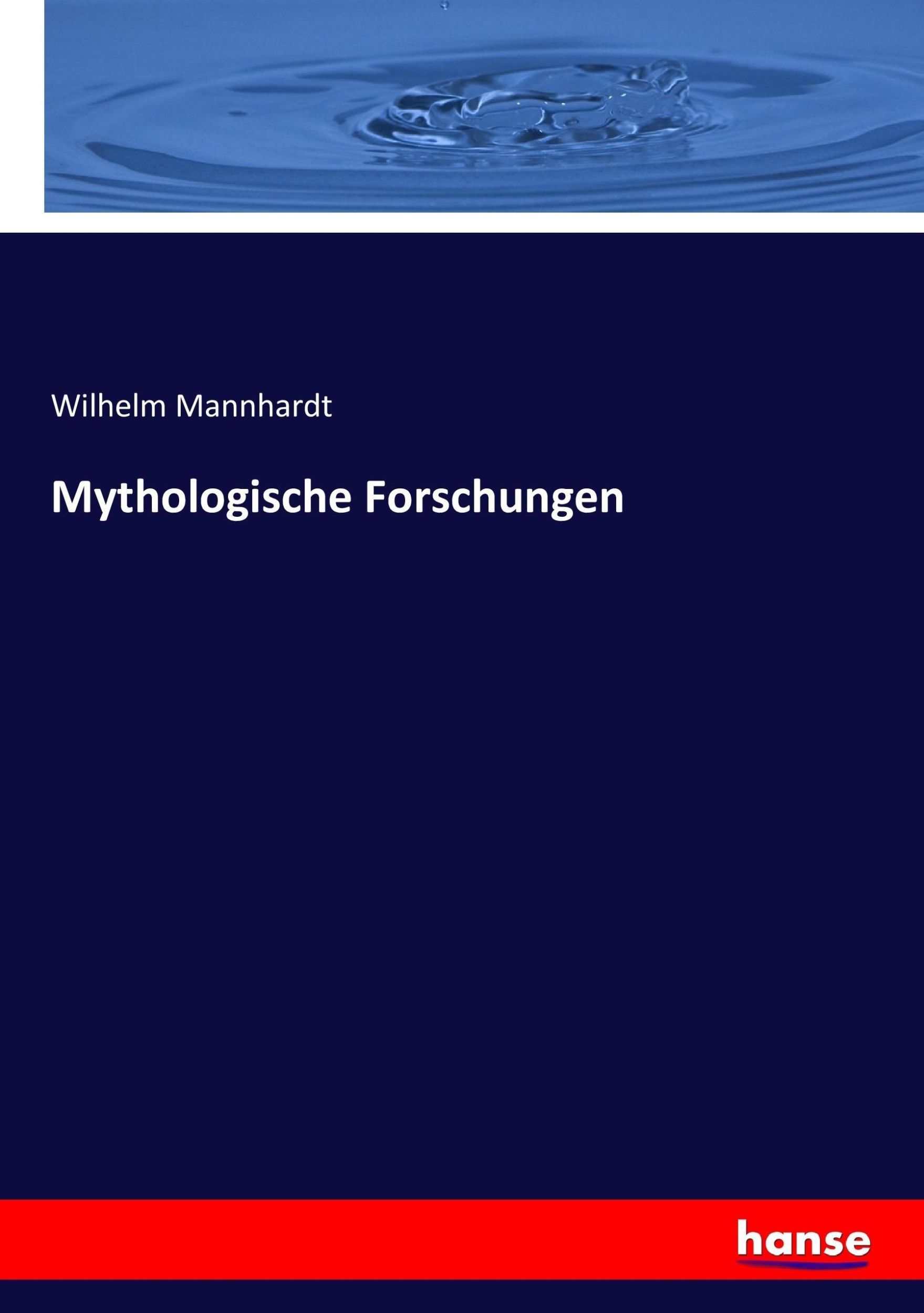 Cover: 9783743468368 | Mythologische Forschungen | Wilhelm Mannhardt | Taschenbuch | 424 S.