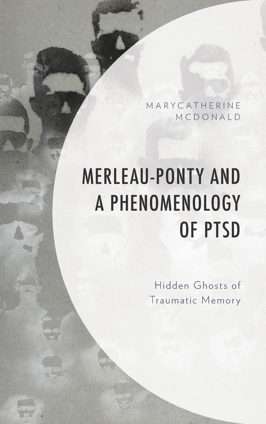 Cover: 9781498580427 | Merleau-Ponty and a Phenomenology of PTSD | MaryCatherine McDonald