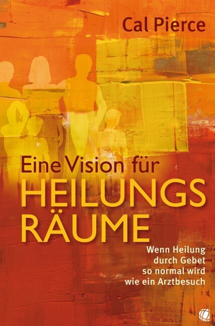 Cover: 9783936322545 | Eine Vision für Heilungsräume | Cal Pierce | Taschenbuch | 2011