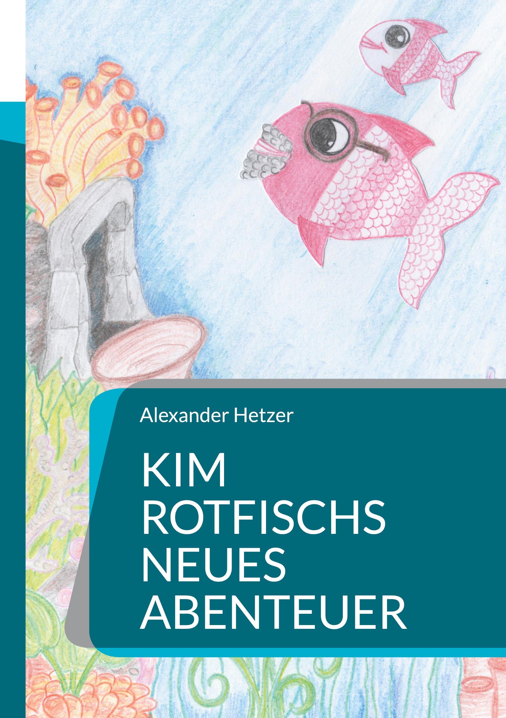 Cover: 9783769315813 | Kim Rotfischs neues Abenteuer | - | Alexander Hetzer | Taschenbuch