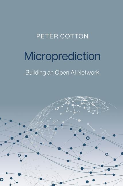 Cover: 9780262047326 | Microprediction: Building an Open AI Network | Peter Cotton | Buch