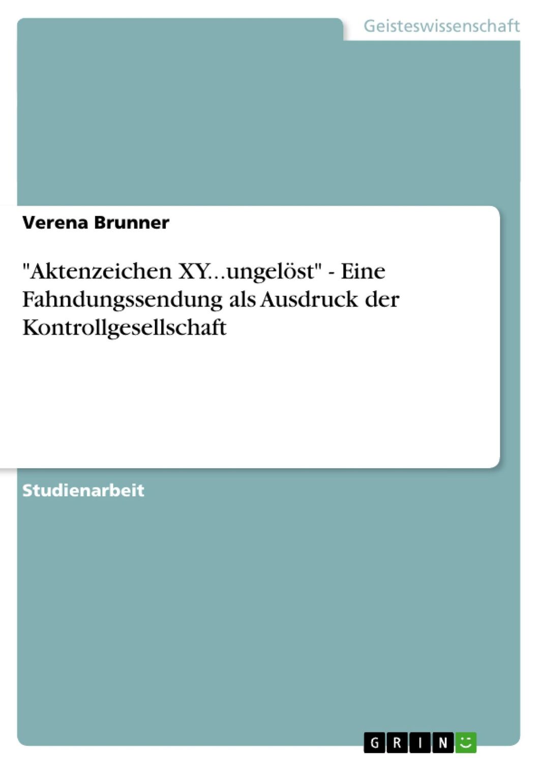 Cover: 9783638749916 | "Aktenzeichen XY...ungelöst" - Eine Fahndungssendung als Ausdruck...