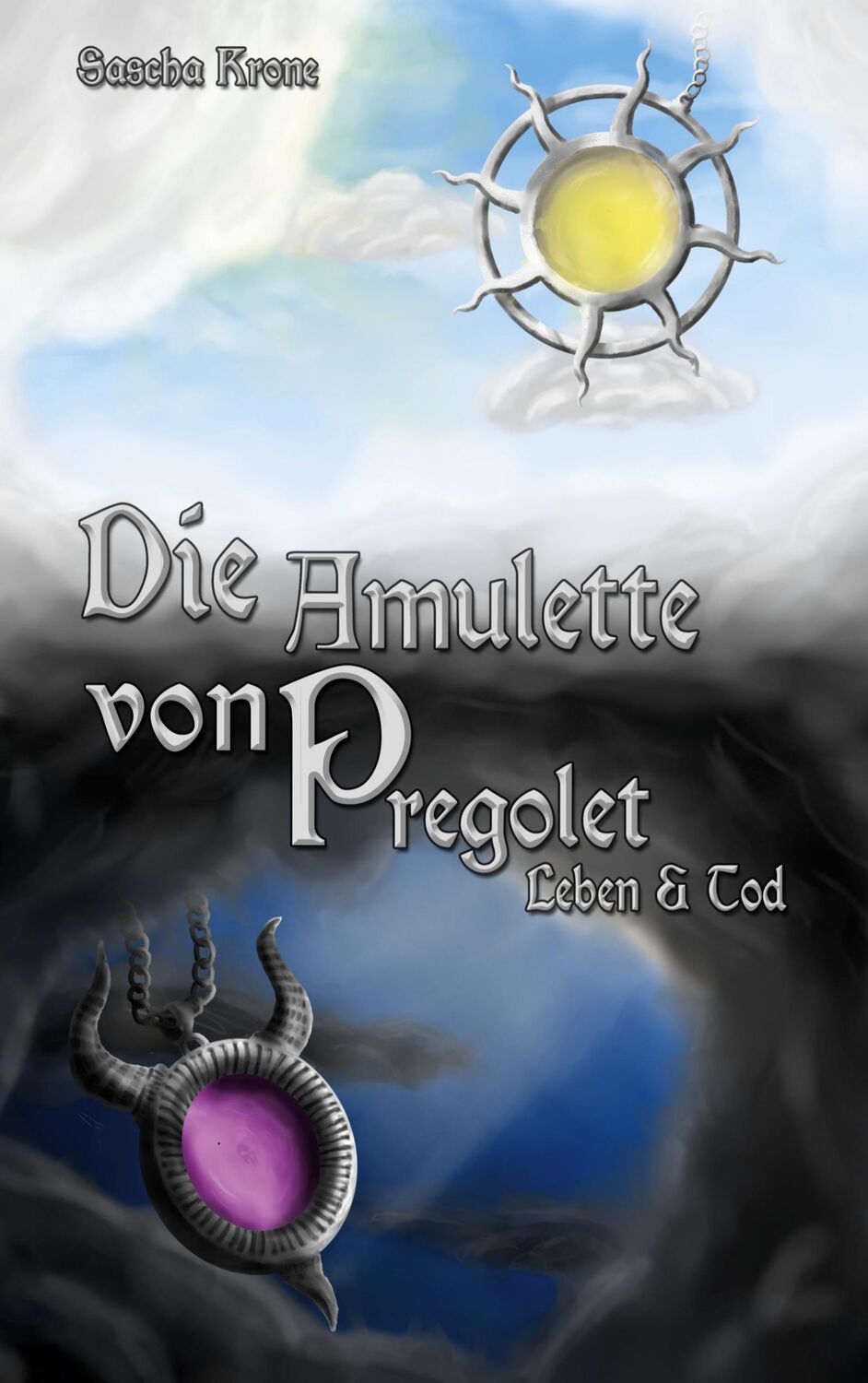 Cover: 9783759721631 | Die Amulette von Pregolet | Leben &amp; Tod | Sascha Krone | Taschenbuch