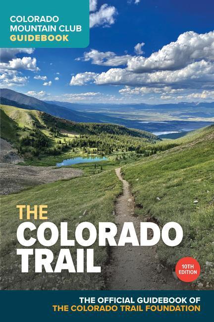 Cover: 9781937052898 | The Colorado Trail, 10th Edition | Colorado Trail Foundation | Buch