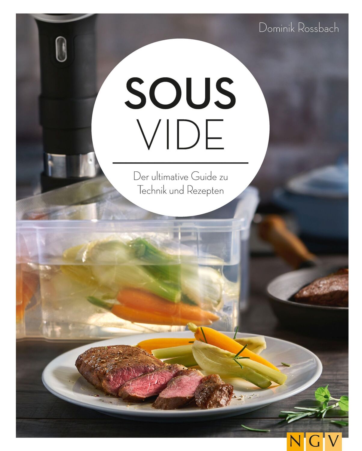 Cover: 9783625183655 | Sous-vide | Der ultimative Guide zu Technik und Rezepten | Rossbach