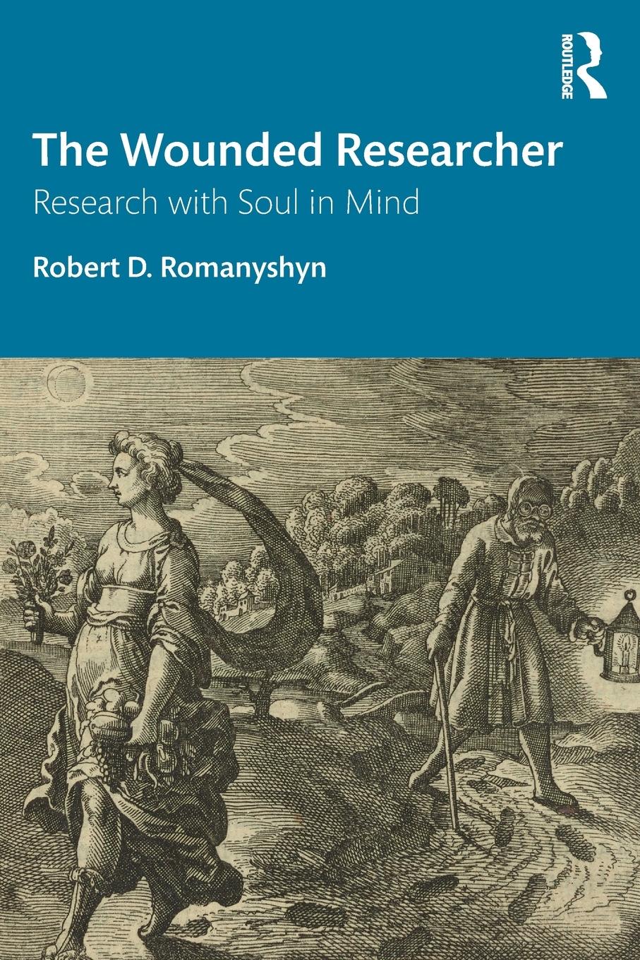 Cover: 9780367468422 | The Wounded Researcher | Research with Soul in Mind | Romanyshyn