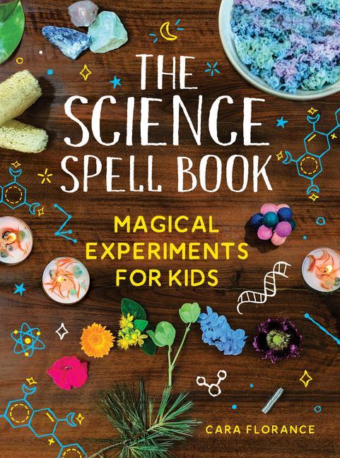 Cover: 9781728232522 | The Science Spell Book | Magical Experiments for Kids | Cara Florance