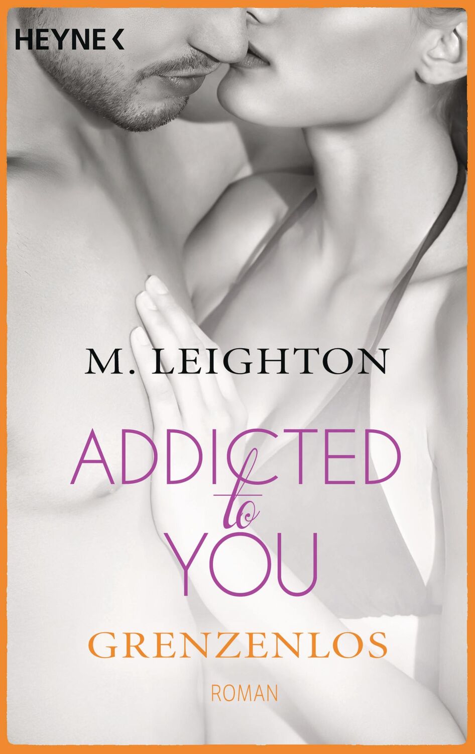 Cover: 9783453545953 | Grenzenlos | Addicted to you 4 - Roman | M. Leighton | Taschenbuch