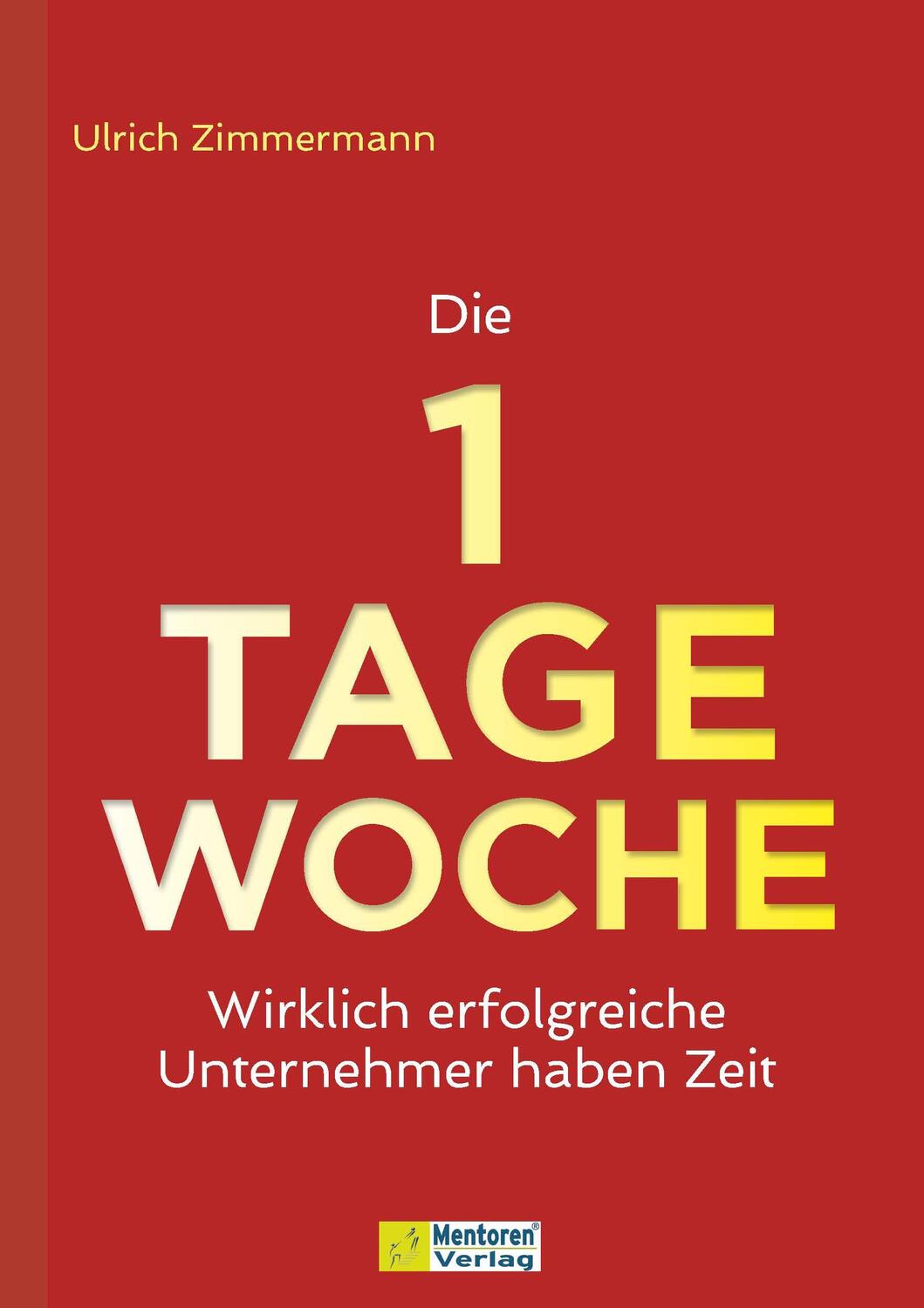 Cover: 9783986411077 | Die 1-Tage-Woche | Wirklich erfolgreiche Unternehmer haben Zeit | Buch