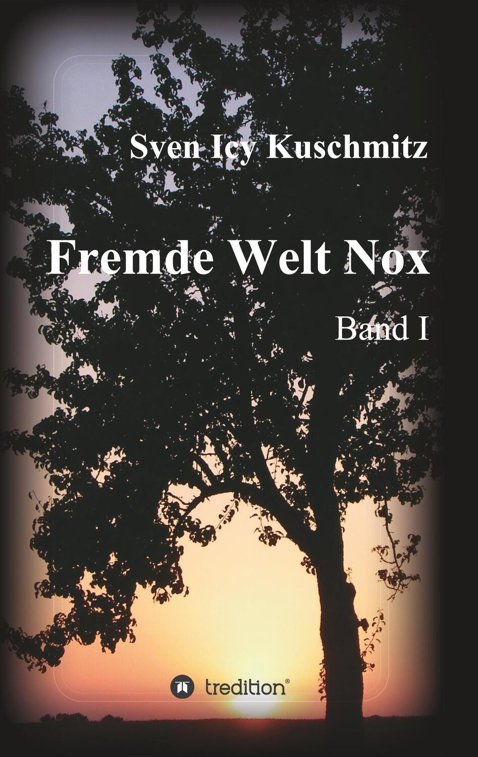 Cover: 9783849596392 | Fremde Welt Nox | Band I | Sven Icy Kuschmitz | Taschenbuch | 240 S.