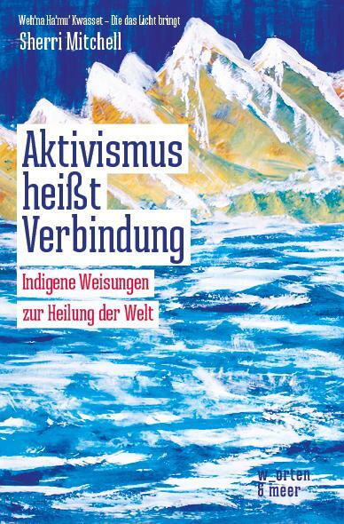 Cover: 9783945644195 | Aktivismus heißt Verbindung | Indigene Weisungen zur Heilung der Welt