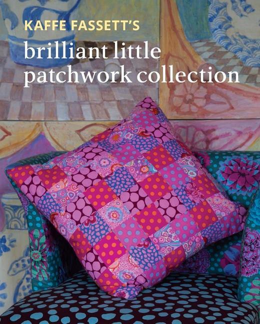 Cover: 9781641552301 | Kaffe Fassett's Brilliant Little Patchwork Collection | Kaffe Fassett