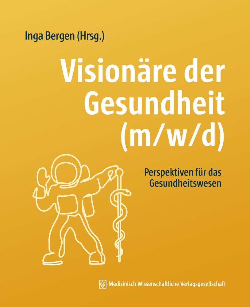 Cover: 9783954667673 | Visionäre der Gesundheit (m/w/d) | Inga Bergen | Taschenbuch | 307 S.