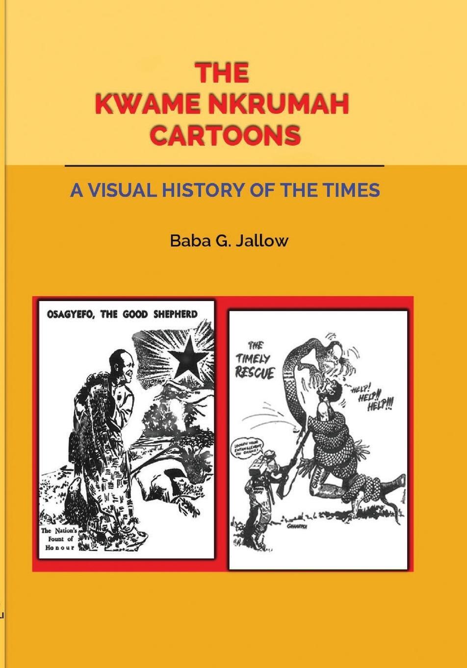 Cover: 9789964902612 | The Kwame Nkrumah Cartoons. A Visual History of the Times | Jallow