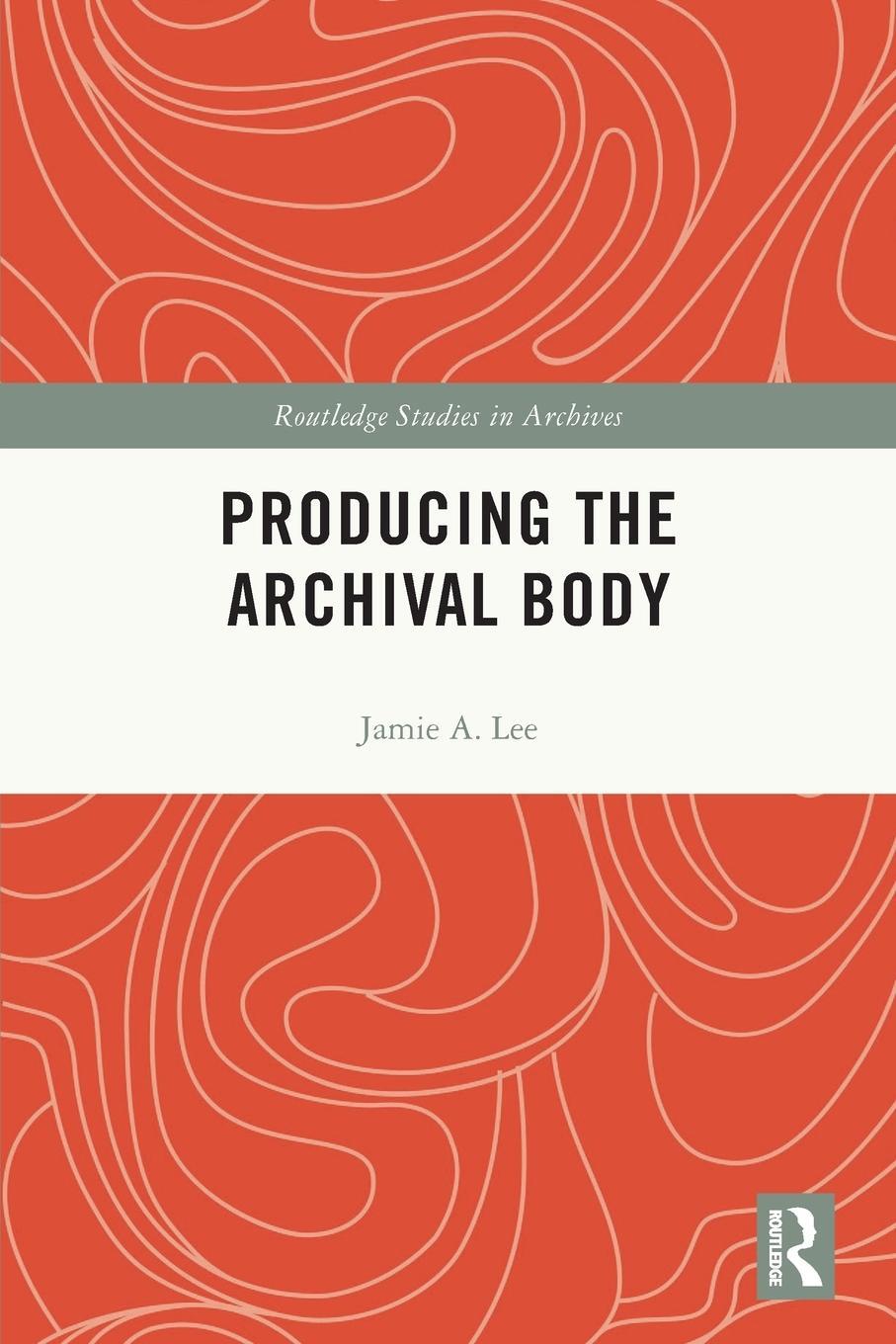 Cover: 9780367676438 | Producing the Archival Body | Jamie A. Lee | Taschenbuch | Paperback