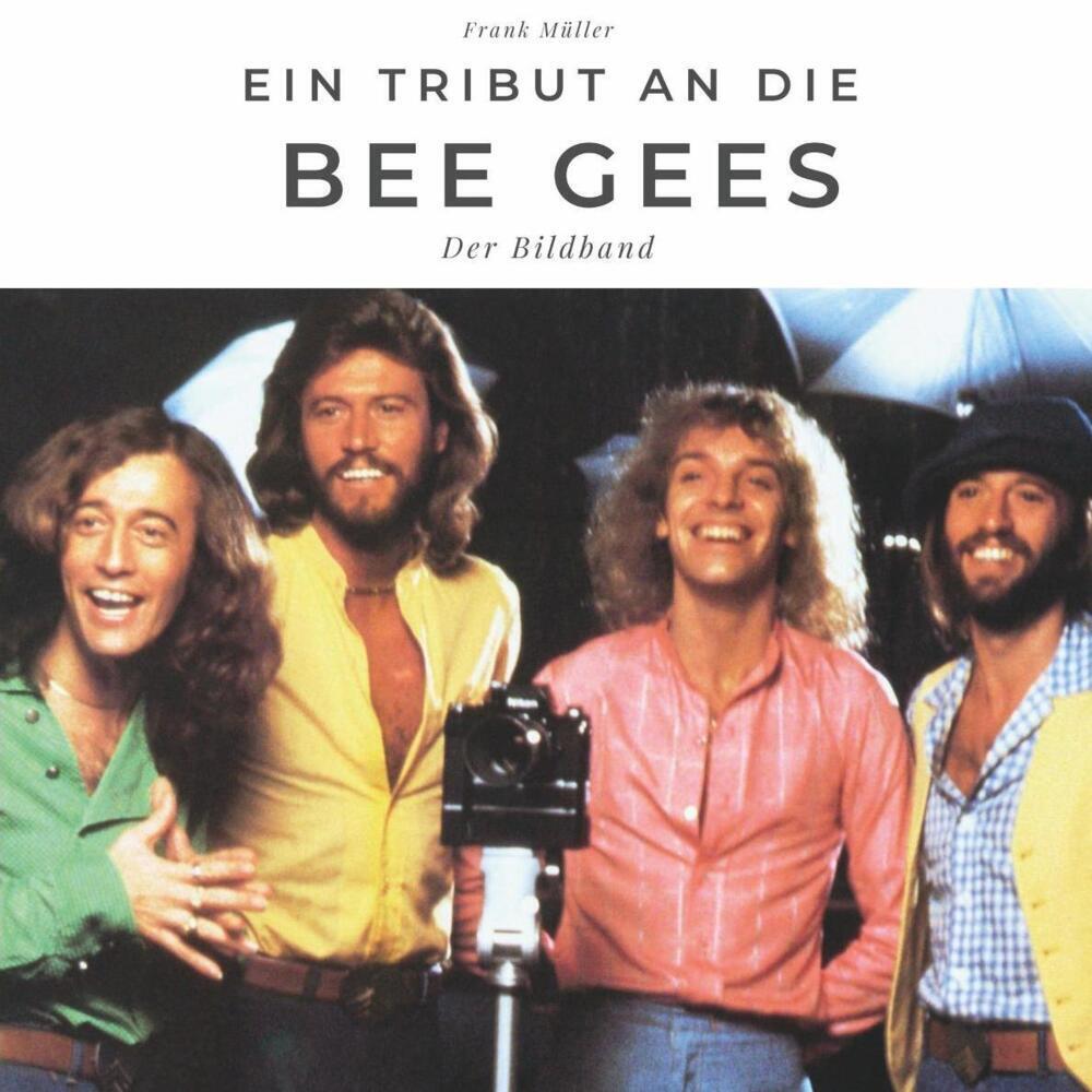 Cover: 9783750503090 | Ein Tribut an die Bee Gees | Der Bildband | Frank Müller | Taschenbuch