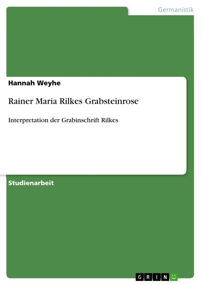 Cover: 9783656142195 | Rainer Maria Rilkes Grabsteinrose | Hannah Weyhe | Taschenbuch | 20 S.