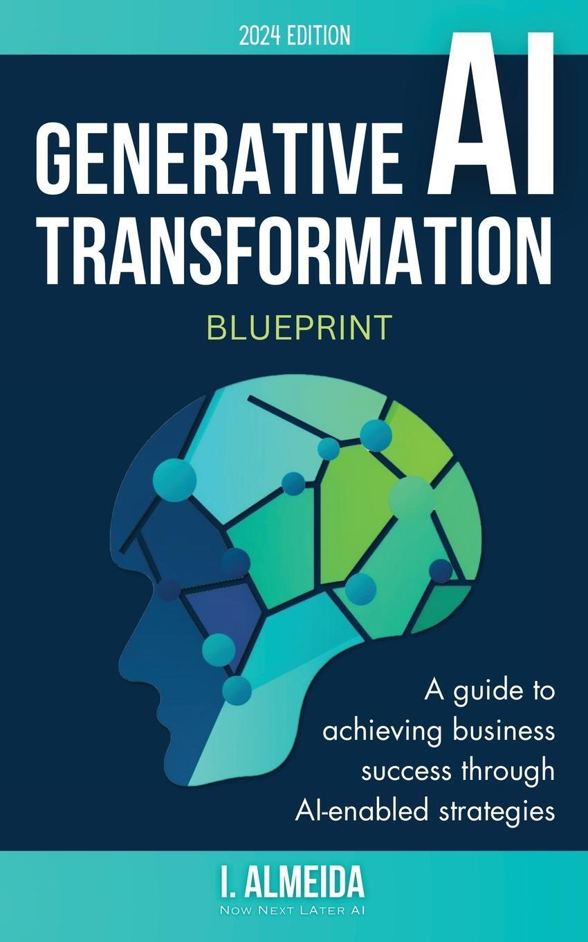 Cover: 9780645977981 | Generative AI Transformation Blueprint | I. Almeida | Taschenbuch