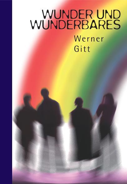 Cover: 9783893976584 | Wunder und Wunderbares | Werner Gitt | Buch | 320 S. | Deutsch | 2005