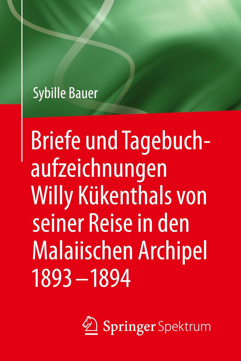 Cover: 9783662548769 | Briefe und Tagebuchaufzeichnungen Willy Kükenthals von seiner Reise...