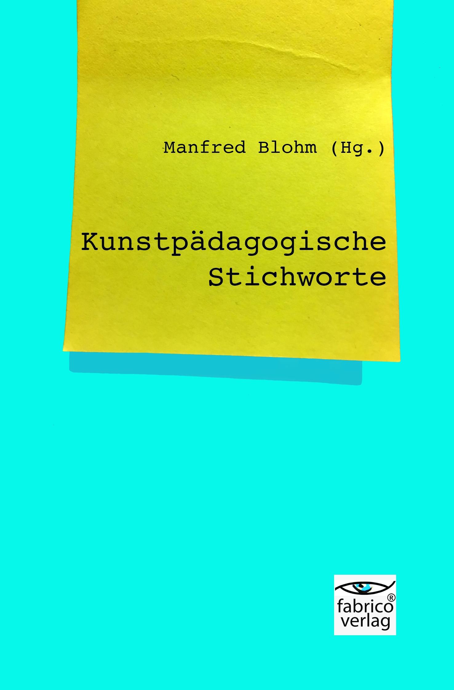 Cover: 9783946320036 | Kunstpädagogische Stichworte | Manfred Blohm | Taschenbuch | 172 S.