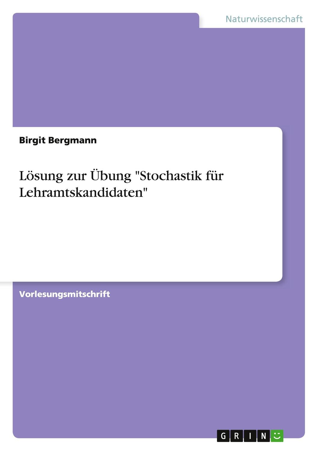 Cover: 9783668009745 | Lösung zur Übung "Stochastik für Lehramtskandidaten" | Birgit Bergmann